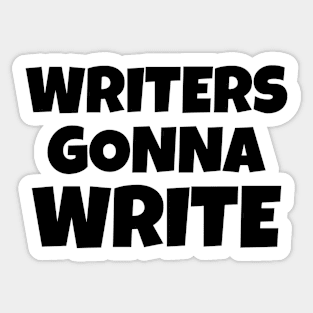 Writers Gonna Write Sticker